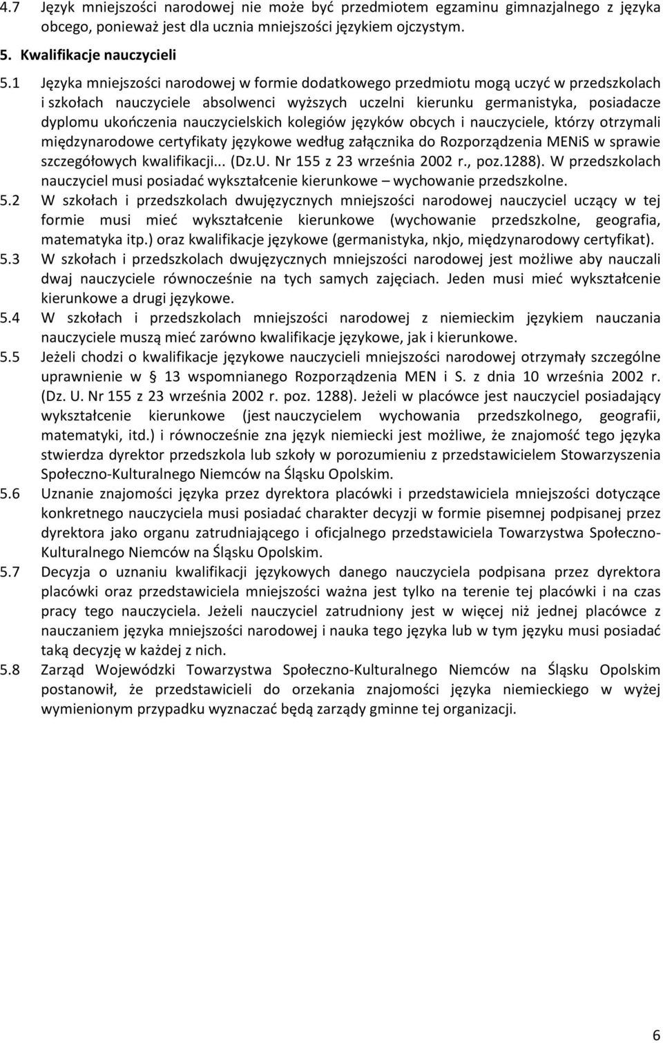 nauczycielskich kolegiów języków obcych i nauczyciele, którzy otrzymali międzynarodowe certyfikaty językowe według załącznika do Rozporządzenia MENiS w sprawie szczegółowych kwalifikacji... (Dz.U.