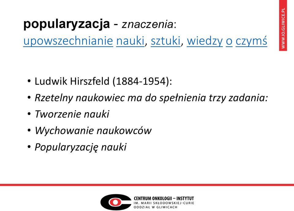 Rzetelny naukowiec ma do spełnienia trzy zadania: