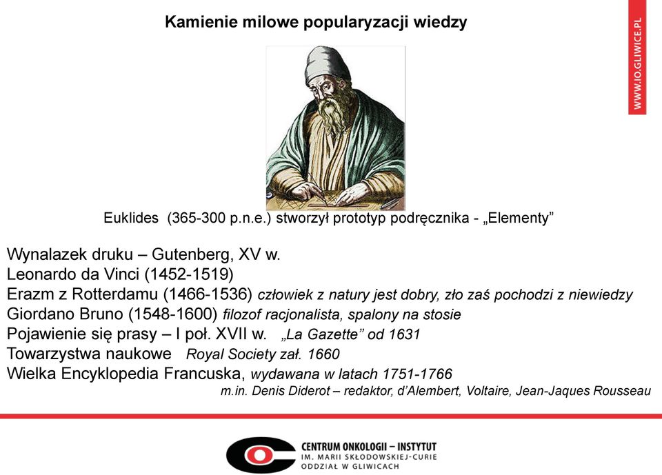 (1548-1600) filozof racjonalista, spalony na stosie Pojawienie się prasy I poł. XVII w.