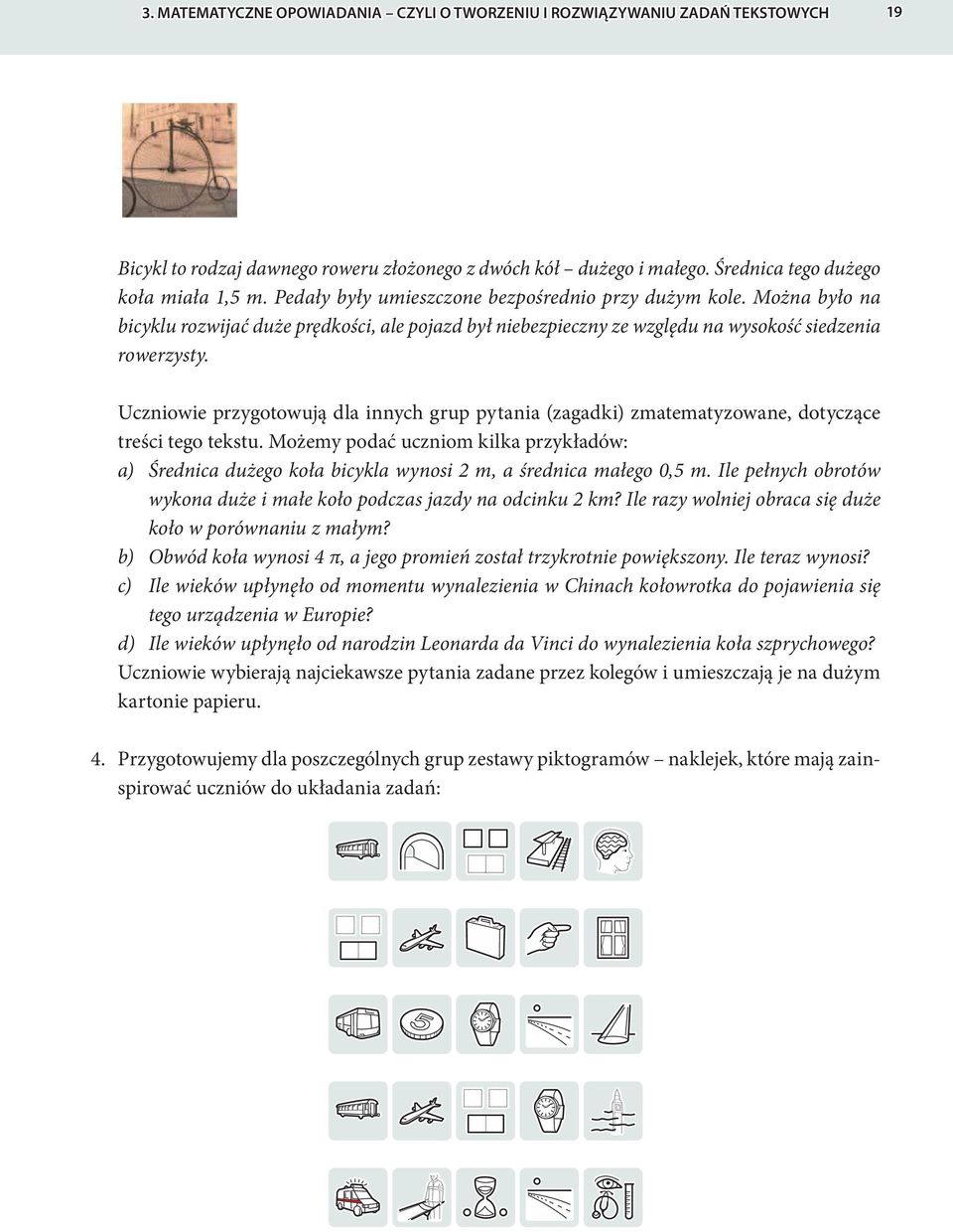 Uczniowie przygotowują dla innych grup pytania (zagadki) zmatematyzowane, dotyczące treści tego tekstu.