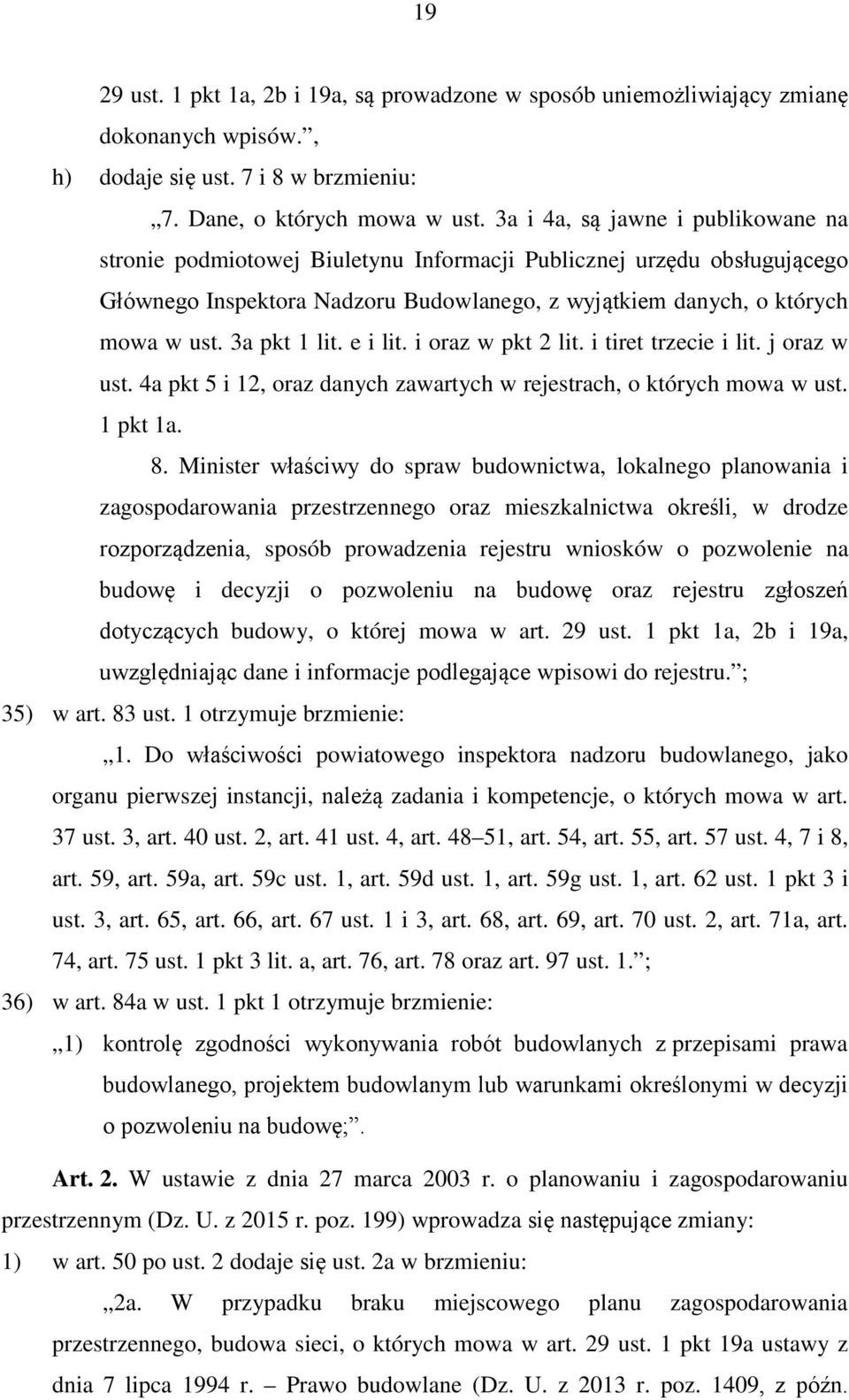 3a pkt 1 lit. e i lit. i oraz w pkt 2 lit. i tiret trzecie i lit. j oraz w ust. 4a pkt 5 i 12, oraz danych zawartych w rejestrach, o których mowa w ust. 1 pkt 1a. 8.