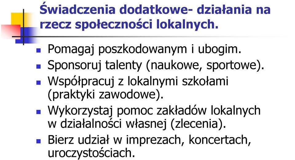 Współpracuj z lokalnymi szkołami (praktyki zawodowe).