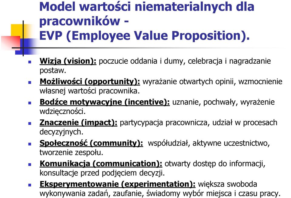 Znaczenie (impact): partycypacja pracownicza, udział w procesach decyzyjnych. Społeczność (community): współudział, aktywne uczestnictwo, tworzenie zespołu.