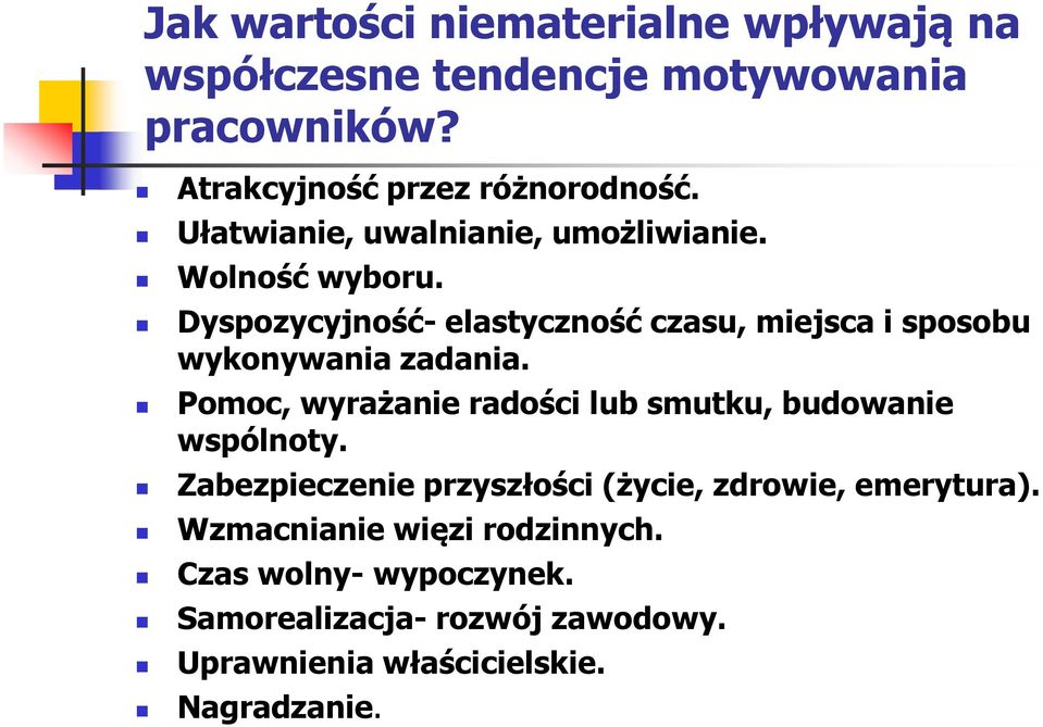 Dyspozycyjność- elastyczność czasu, miejsca i sposobu wykonywania zadania.