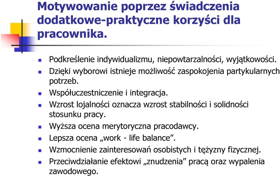 Dzięki wyborowi istnieje możliwość zaspokojenia partykularnych potrzeb. Współuczestniczenie i integracja.