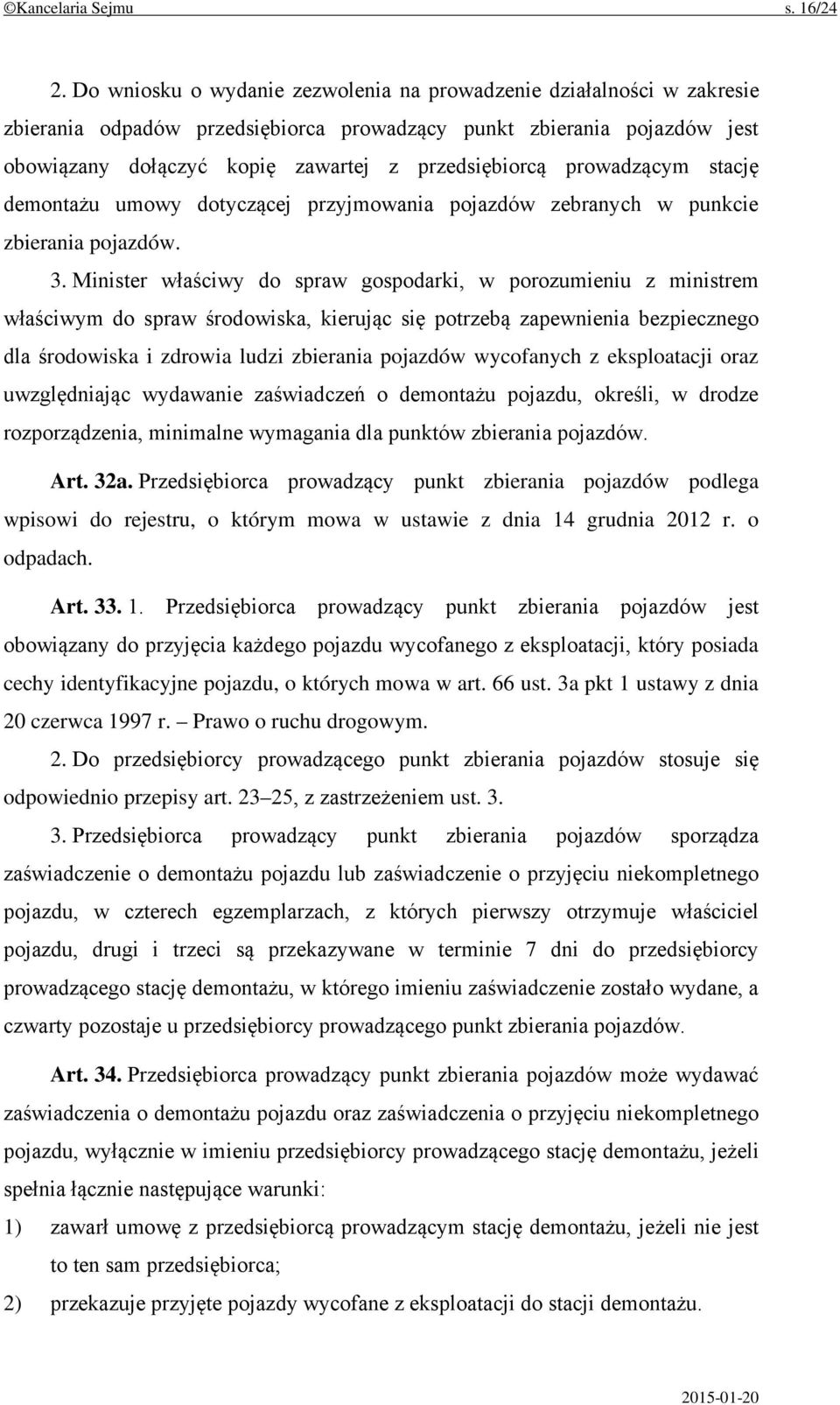 prowadzącym stację demontażu umowy dotyczącej przyjmowania pojazdów zebranych w punkcie zbierania pojazdów. 3.