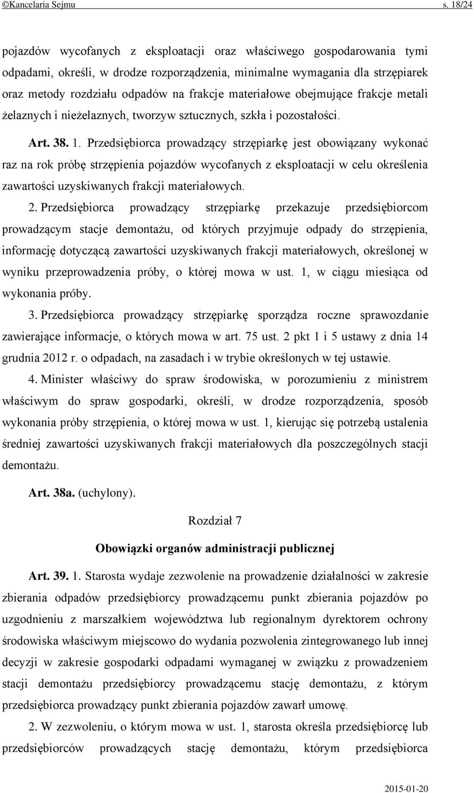 materiałowe obejmujące frakcje metali żelaznych i nieżelaznych, tworzyw sztucznych, szkła i pozostałości. Art. 38. 1.