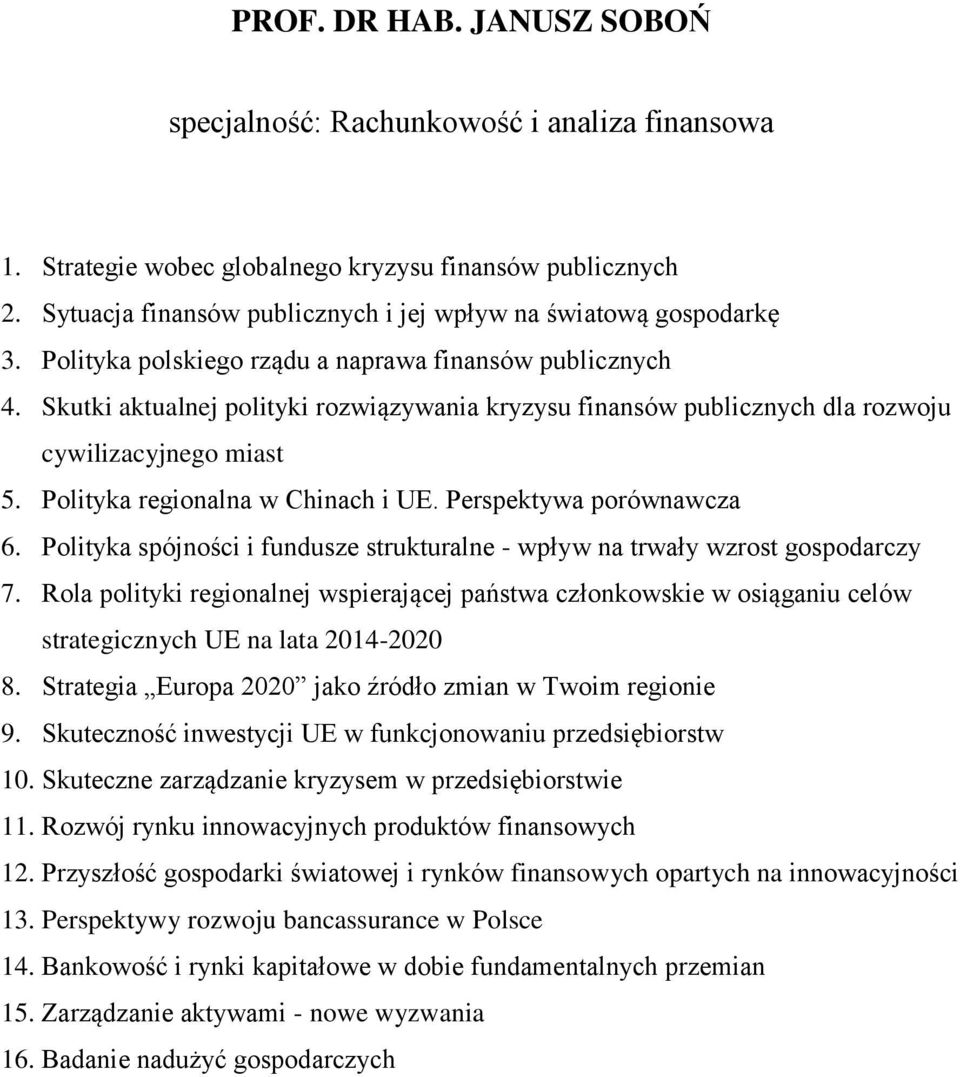 Perspektywa porównawcza 6. Polityka spójności i fundusze strukturalne - wpływ na trwały wzrost gospodarczy 7.