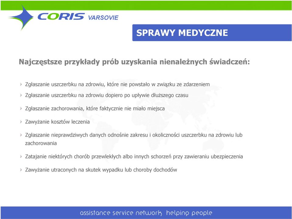 miejsca Zawyżanie kosztów leczenia Zgłaszanie nieprawdziwych danych odnośnie zakresu i okoliczności uszczerbku na zdrowiu lub zachorowania