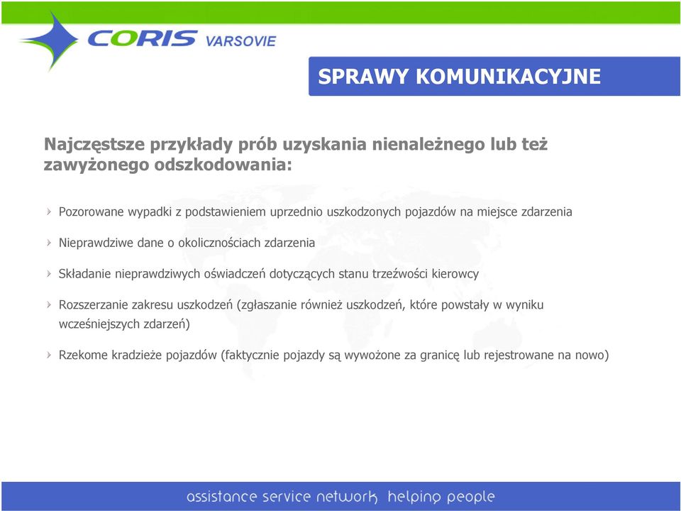 nieprawdziwych oświadczeń dotyczących stanu trzeźwości kierowcy Rozszerzanie zakresu uszkodzeń (zgłaszanie również uszkodzeń,