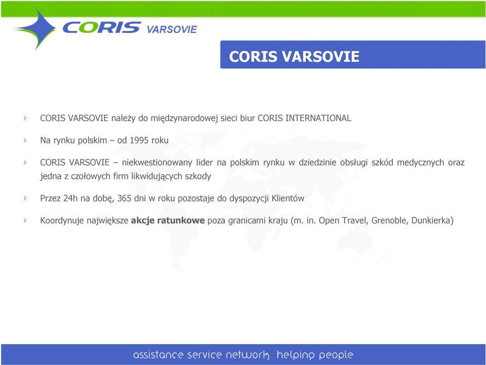 oraz jedna z czołowych firm likwidujących szkody Przez 24h na dobę, 365 dni w roku pozostaje do dyspozycji