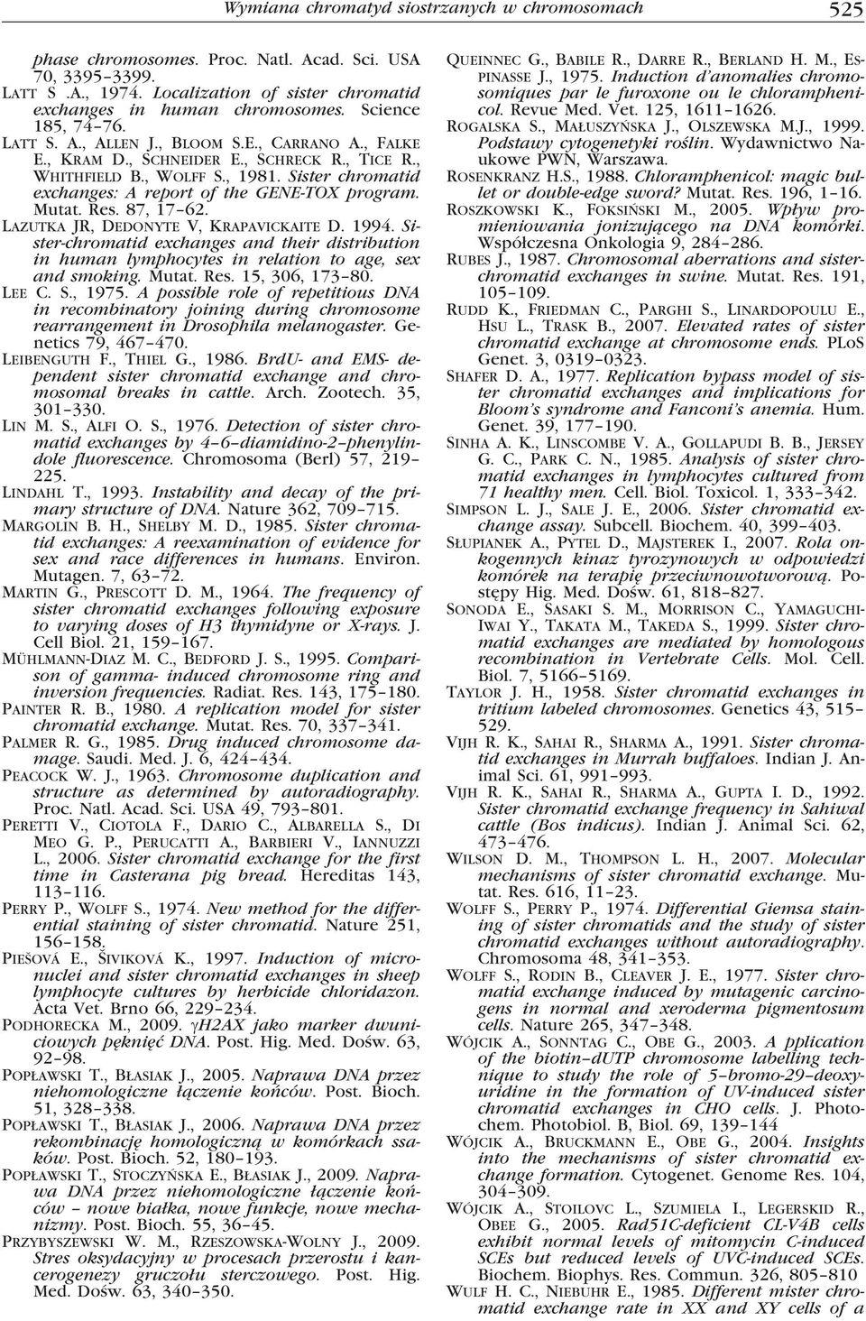 Sister chromatid exchanges: A report of the GENE-TOX program. Mutat. Res. 87, 17 62. Lazutka JR, Dedonyte V, Krapavickaite D. 1994.