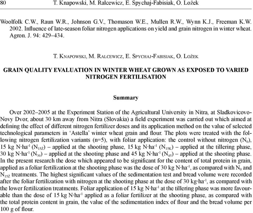 LOŽEK GRAIN QUALITY EVALUATION IN WINTER WHEAT GROWN AS EXPOSED TO VARIED NITROGEN FERTILISATION Summary Over 2225 at the Experiment Station of the Agricultural University in Nitra, at Sladkovicovo-