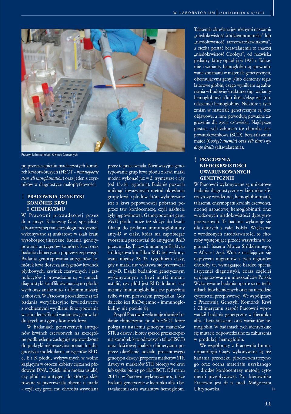 Katarzynę Guz, specjalistę laboratoryjnej transfuzjologii medycznej, wykonywane są unikatowe w skali kraju wysokospecjalistyczne badania genotypowania antygenów komórek krwi oraz badania chimeryzmu