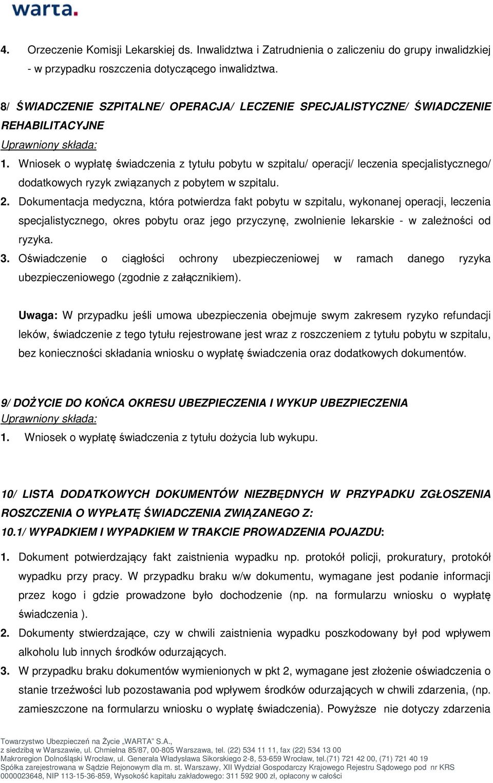 Wniosek o wypłatę świadczenia z tytułu pobytu w szpitalu/ operacji/ leczenia specjalistycznego/ dodatkowych ryzyk związanych z pobytem w szpitalu. 2.