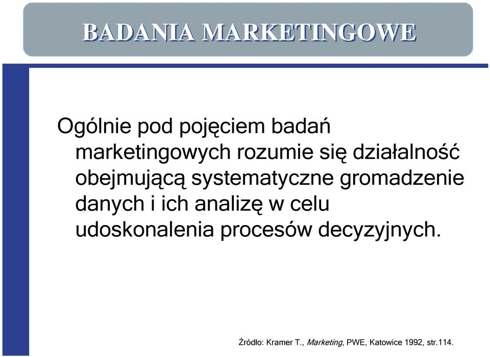 systematyczne gromadzenie danych i ich analizę w celu