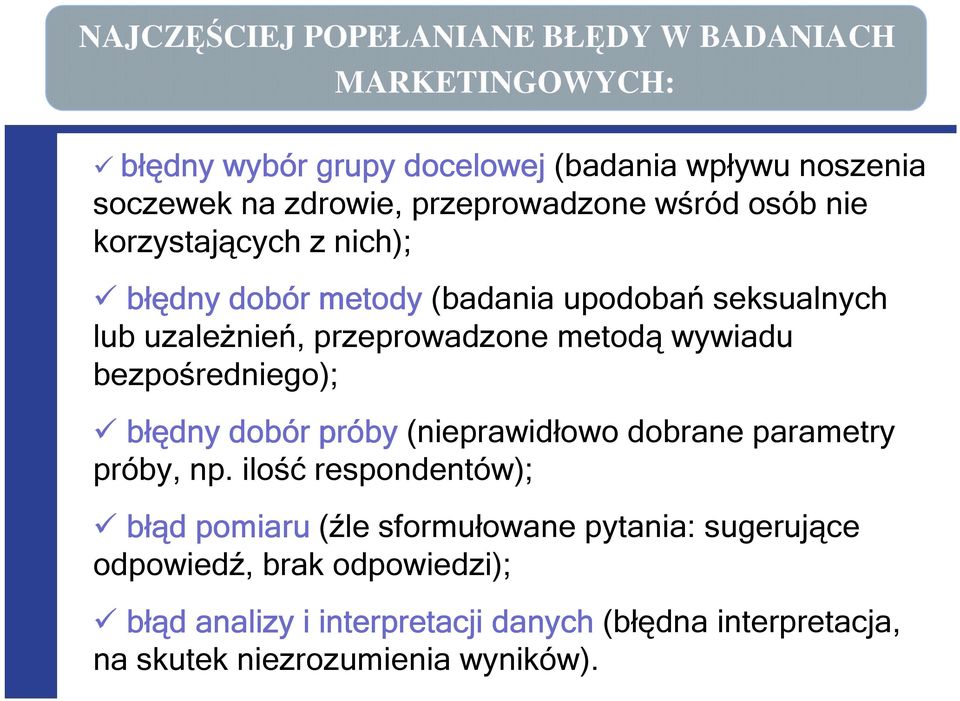 metodą wywiadu bezpośredniego); błę łędny dobór próby (nieprawidłowo dobrane parametry próby, np.