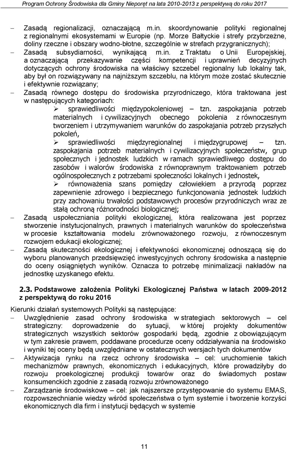rzeczne i obszary wodno-błotne, szczególnie w strefach przygranicznych); Zasadą subsydiarności, wynikającą m.in.