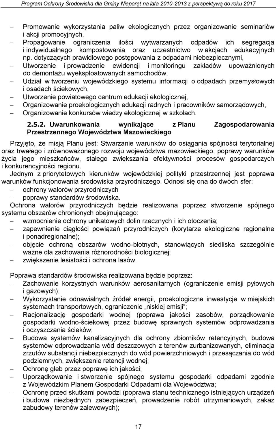 dotyczących prawidłowego postępowania z odpadami niebezpiecznymi, Utworzenie i prowadzenie ewidencji i monitoringu zakładów upoważnionych do demontażu wyeksploatowanych samochodów, Udział w tworzeniu