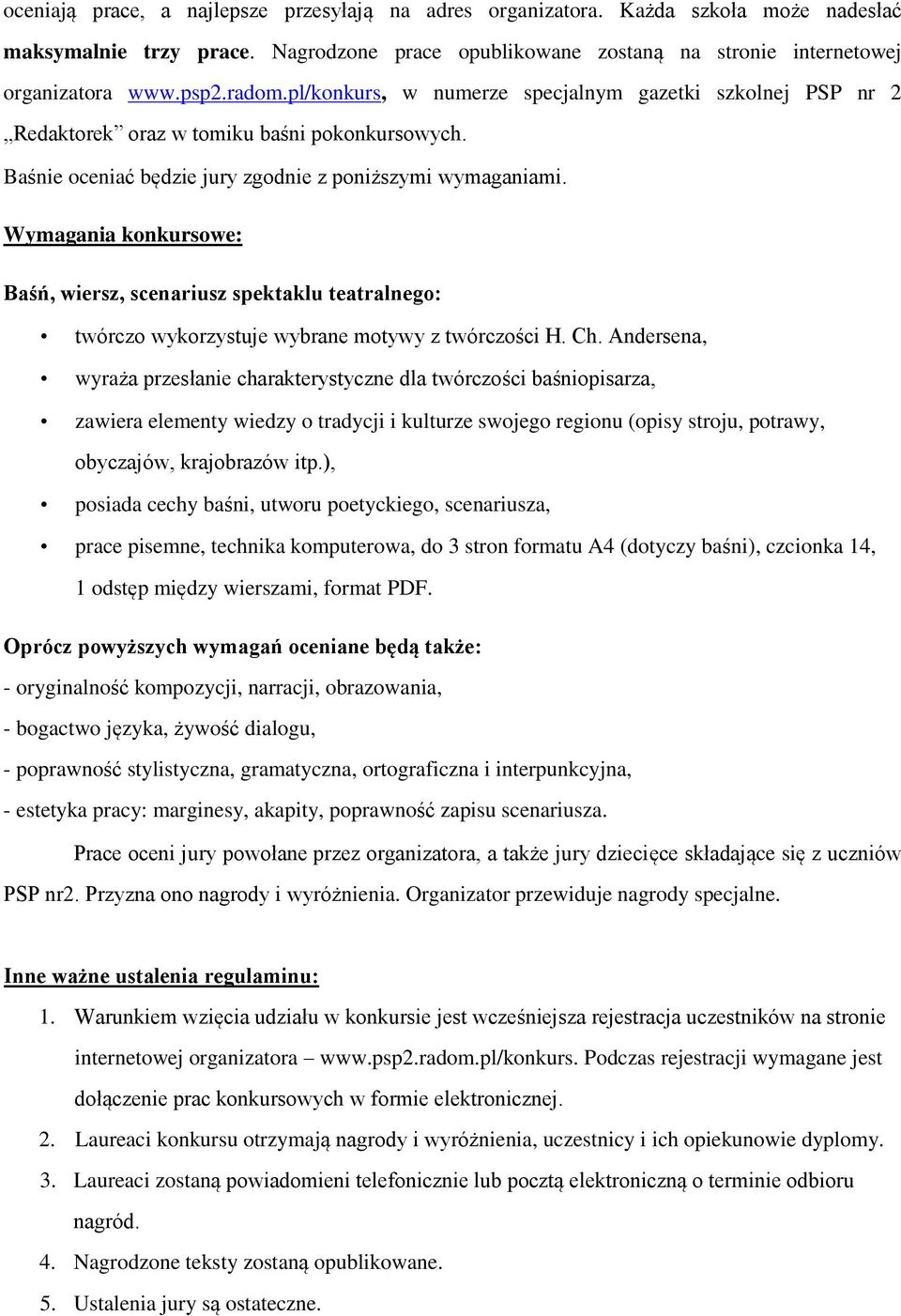 Wymagania konkursowe: Baśń, wiersz, scenariusz spektaklu teatralnego: twórczo wykorzystuje wybrane motywy z twórczości H. Ch.