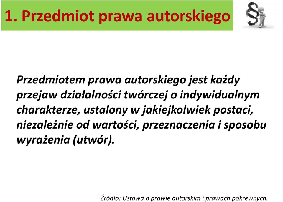 jakiejkolwiek postaci, niezależnie od wartości, przeznaczenia i sposobu