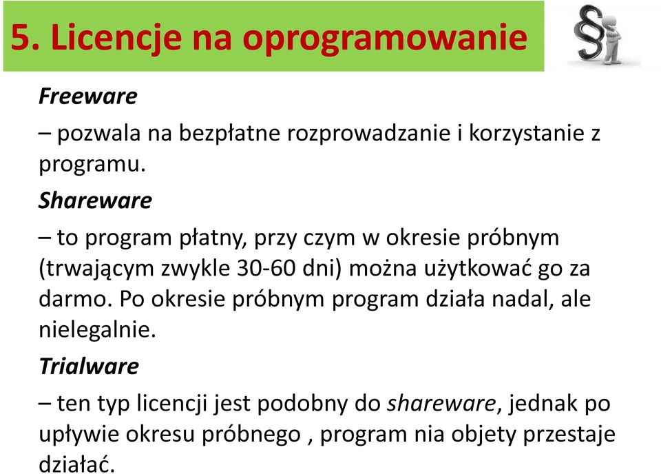 użytkować go za darmo. Po okresie próbnym program działa nadal, ale nielegalnie.