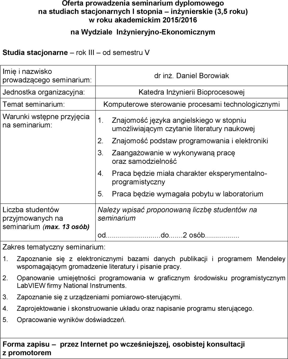 laboratorium Należy wpisać proponowaną liczbę studentów na seminarium oddo2 osób 1 Zapoznanie się z elektronicznymi bazami danych publikacji i programem Mendeley wspomagającym gromadzenie literatury