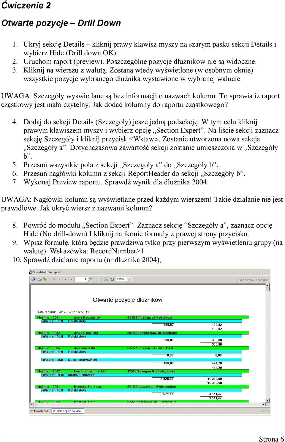 UWAGA: Szczegóły wyświetlane są bez informacji o nazwach kolumn. To sprawia iż raport cząstkowy jest mało czytelny. Jak dodać kolumny do raportu cząstkowego? 4.