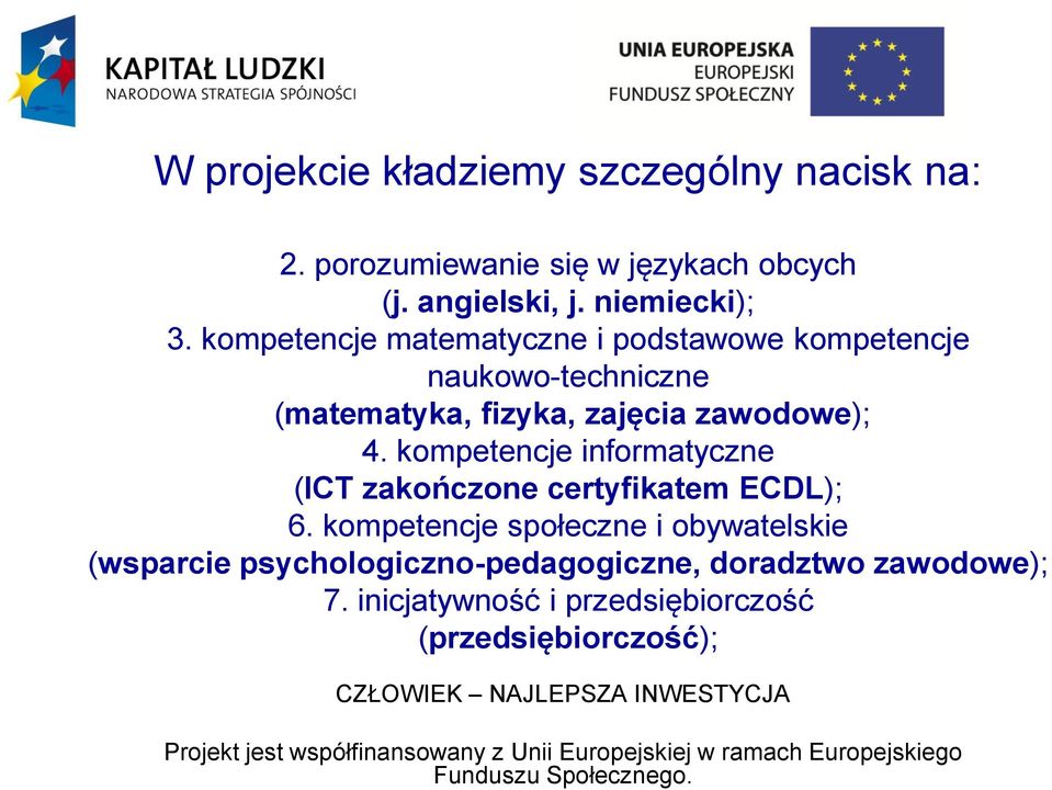 kompetencje matematyczne i podstawowe kompetencje naukowo-techniczne (matematyka, fizyka, zajęcia zawodowe); 4.