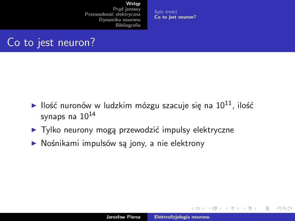 Ilość nuronów w ludzkim mózgu szacuje się na 10 11,