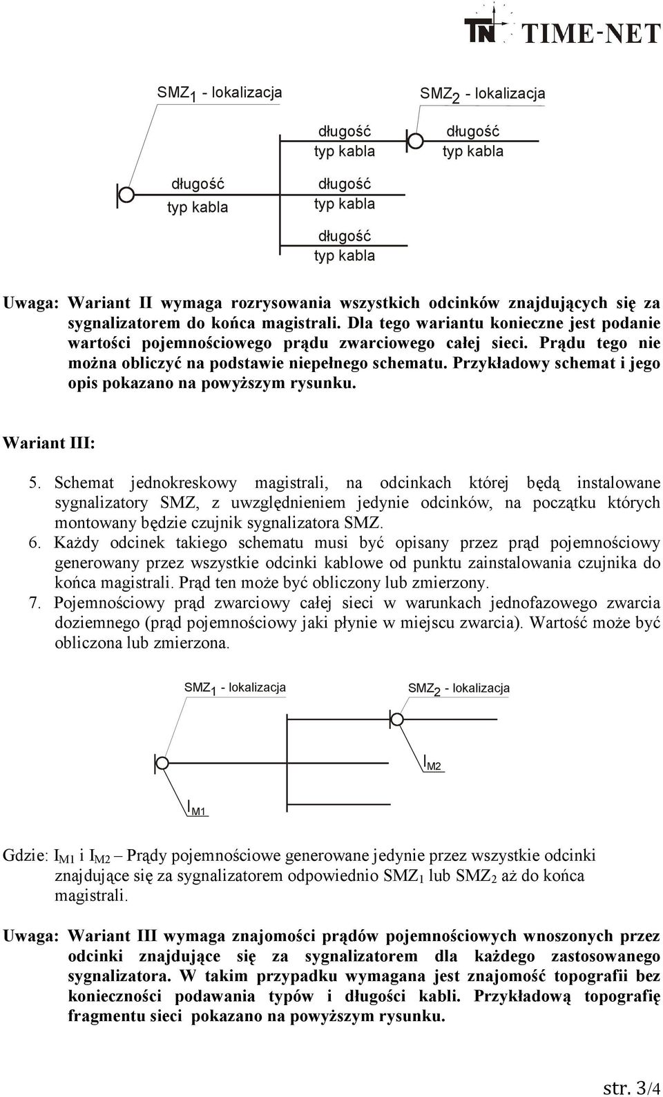 Przykładowy schemat i jego opis pokazano na powyŝszym rysunku. Wariant III: 5.