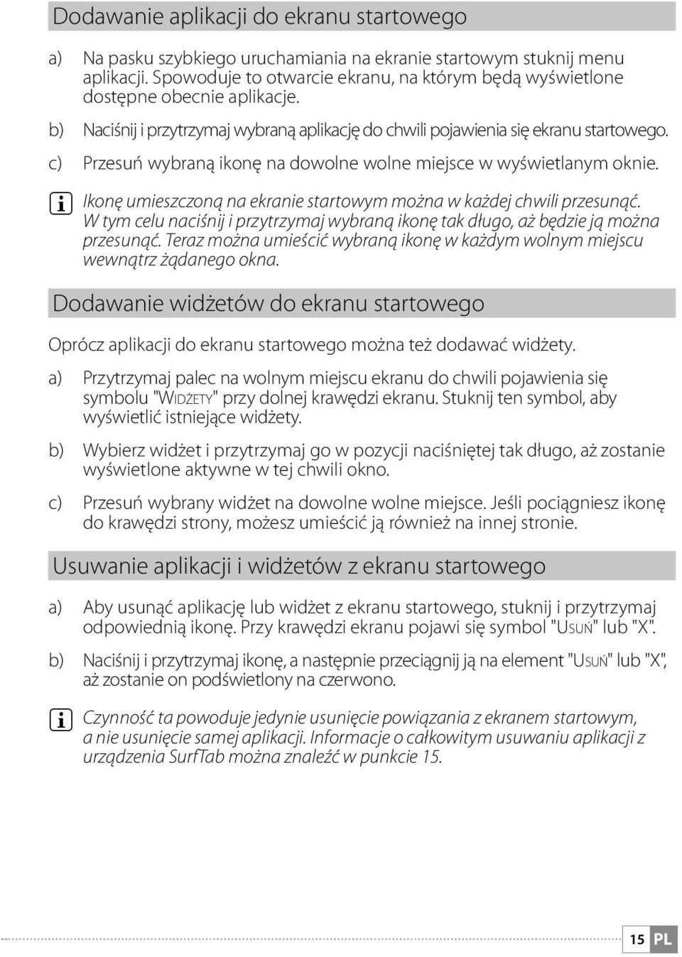 c) Przesuń wybraną ikonę na dowolne wolne miejsce w wyświetlanym oknie. i Ikonę umieszczoną na ekranie startowym można w każdej chwili przesunąć.