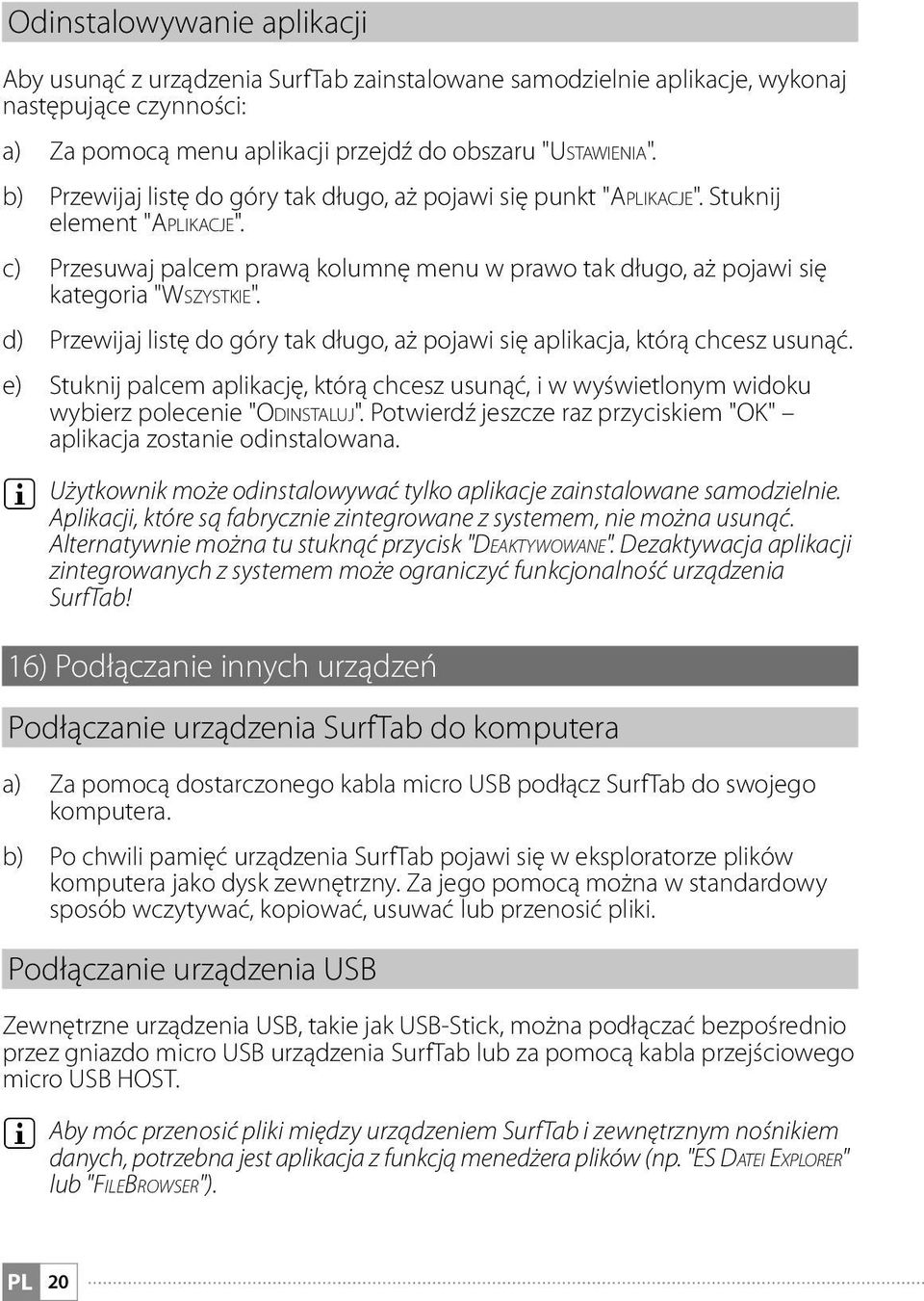 d) Przewijaj listę do góry tak długo, aż pojawi się aplikacja, którą chcesz usunąć. e) Stuknij palcem aplikację, którą chcesz usunąć, i w wyświetlonym widoku wybierz polecenie "Odinstaluj".