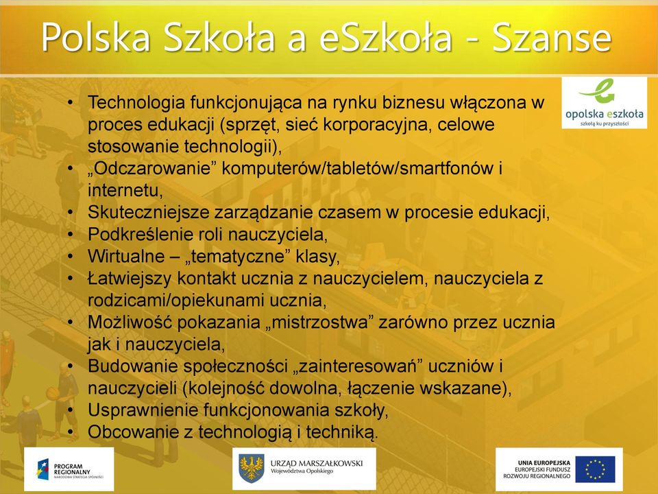 klasy, Łatwiejszy kontakt ucznia z nauczycielem, nauczyciela z rodzicami/opiekunami ucznia, Możliwość pokazania mistrzostwa zarówno przez ucznia jak i nauczyciela,