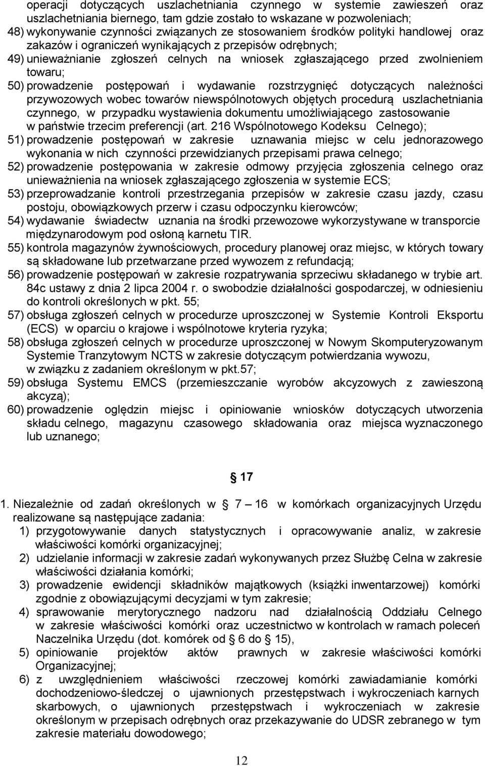 postępowań i wydawanie rozstrzygnięć dotyczących należności przywozowych wobec towarów niewspólnotowych objętych procedurą uszlachetniania czynnego, w przypadku wystawienia dokumentu umożliwiającego
