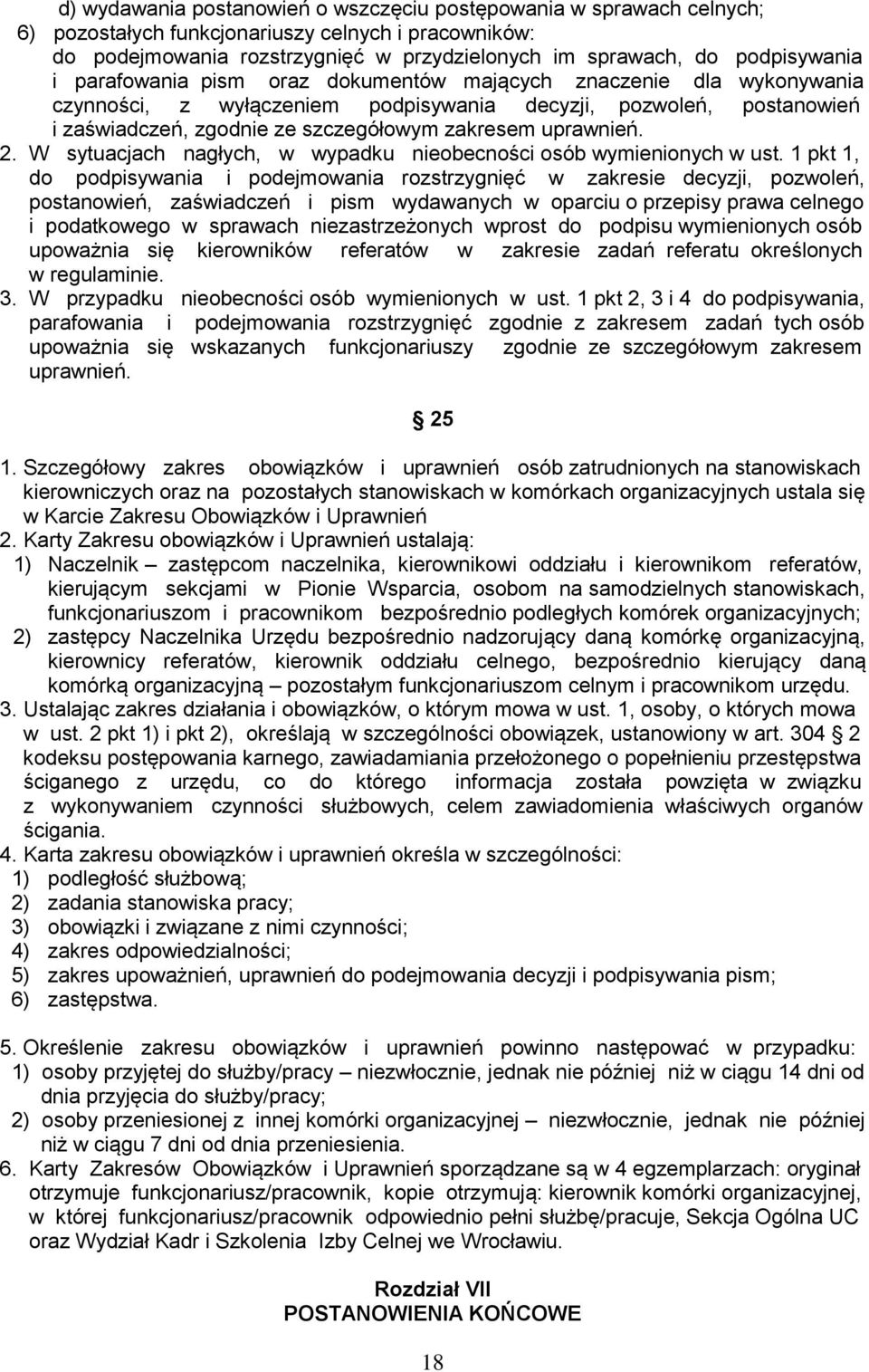 W sytuacjach nagłych, w wypadku nieobecności osób wymienionych w ust.