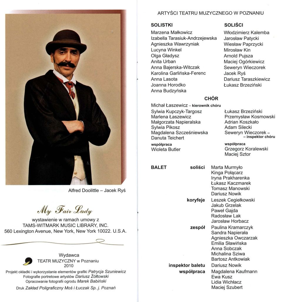 Szcześniewska Danuta Teichert współpraca Wioleta Butler SOLIŚCI Włodzimierz Kalemba Jarosław Patycki Wiesław Paprzycki Mirosław Kin Arnold Pujsza Maciej Ogórkiewicz Seweryn Wieczorek Jacek Ryś