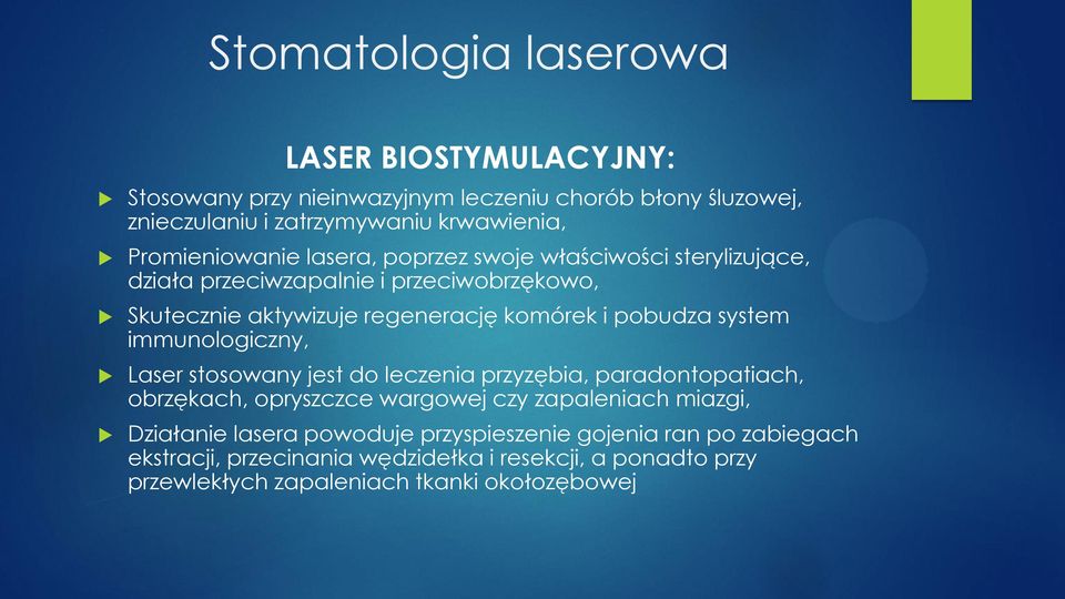 pobudza system immunologiczny, Laser stosowany jest do leczenia przyzębia, paradontopatiach, obrzękach, opryszczce wargowej czy zapaleniach miazgi,