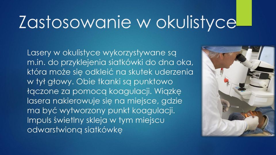 głowy. Obie tkanki są punktowo łączone za pomocą koagulacji.