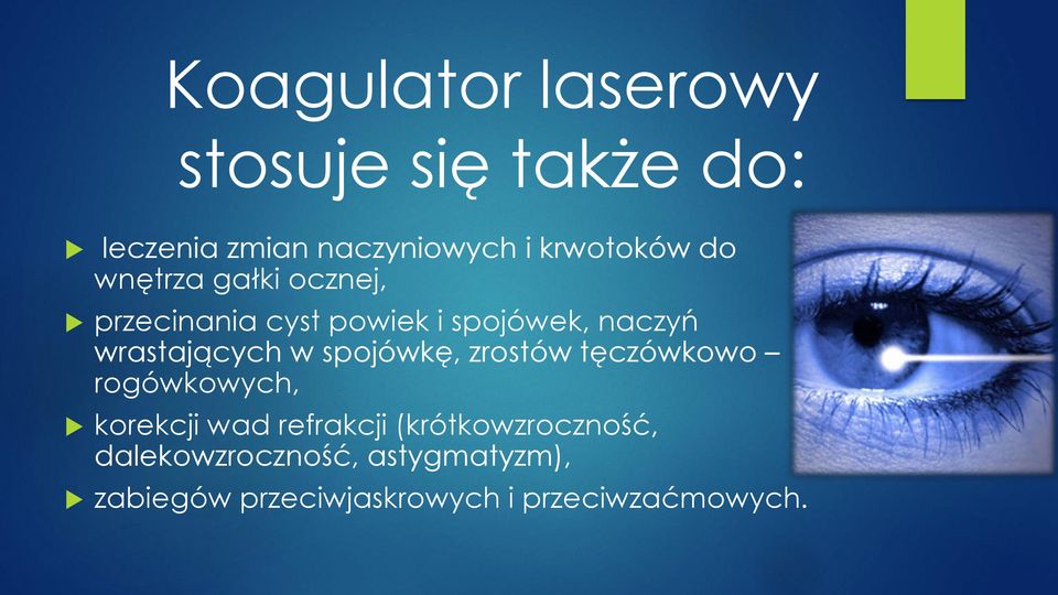 w spojówkę, zrostów tęczówkowo rogówkowych, korekcji wad refrakcji