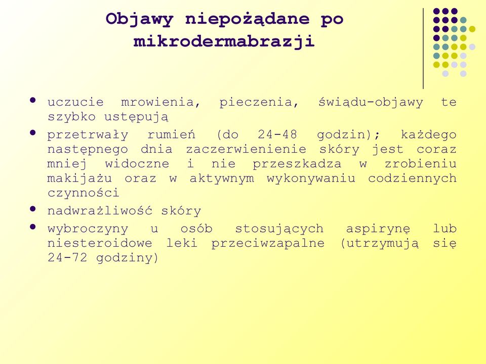 widoczne i nie przeszkadza w zrobieniu makijażu oraz w aktywnym wykonywaniu codziennych czynności