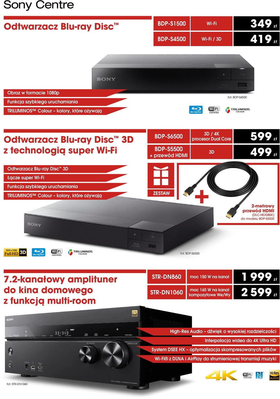3D Łącze super Wi-Fi Funkcja szybkiego uruchamiania TRILUMINOS Colour kolory, które ożywają 2-metrowy przewód HDMI (DLC-HE20BSK) do modelu BDP-S5500 fot. BDP-S6500 7.