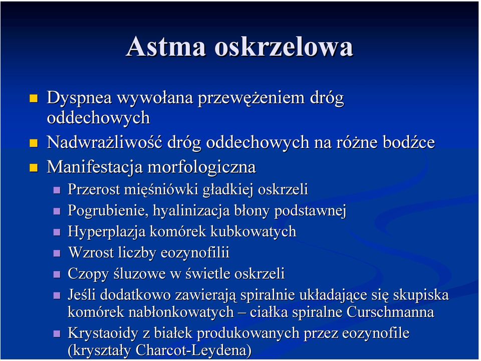 Hyperplazja komórek kubkowatych! Wzrost liczby eozynofilii! Czopy śluzowe w świetle oskrzeli!