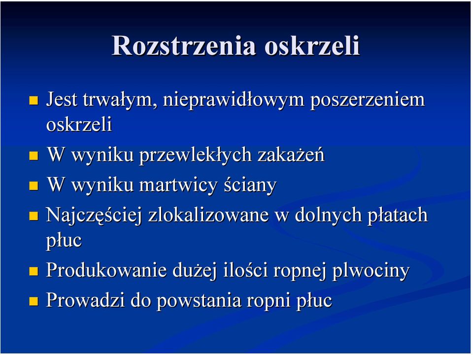 W wyniku przewlekłych zakażeń! W wyniku martwicy ściany!