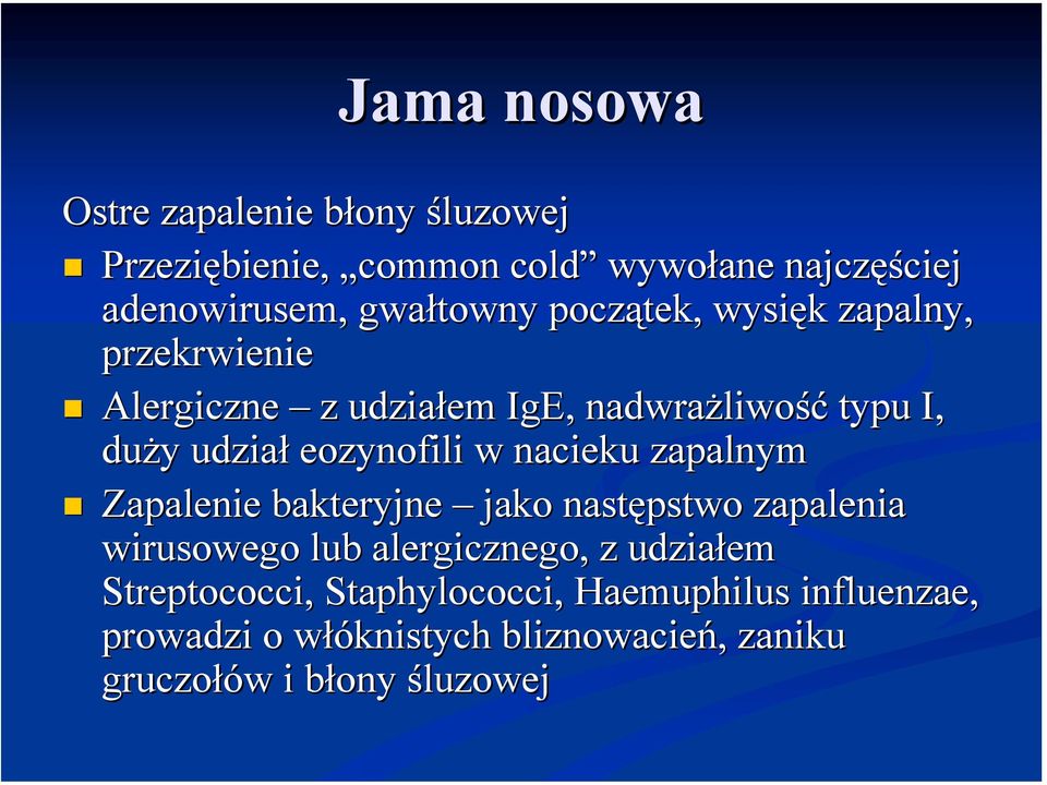Alergiczne z udziałem IgE, nadwrażliwość typu I, duży udział eozynofili w nacieku zapalnym!