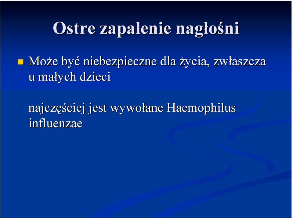 życia,, zwłaszcza u małych dzieci