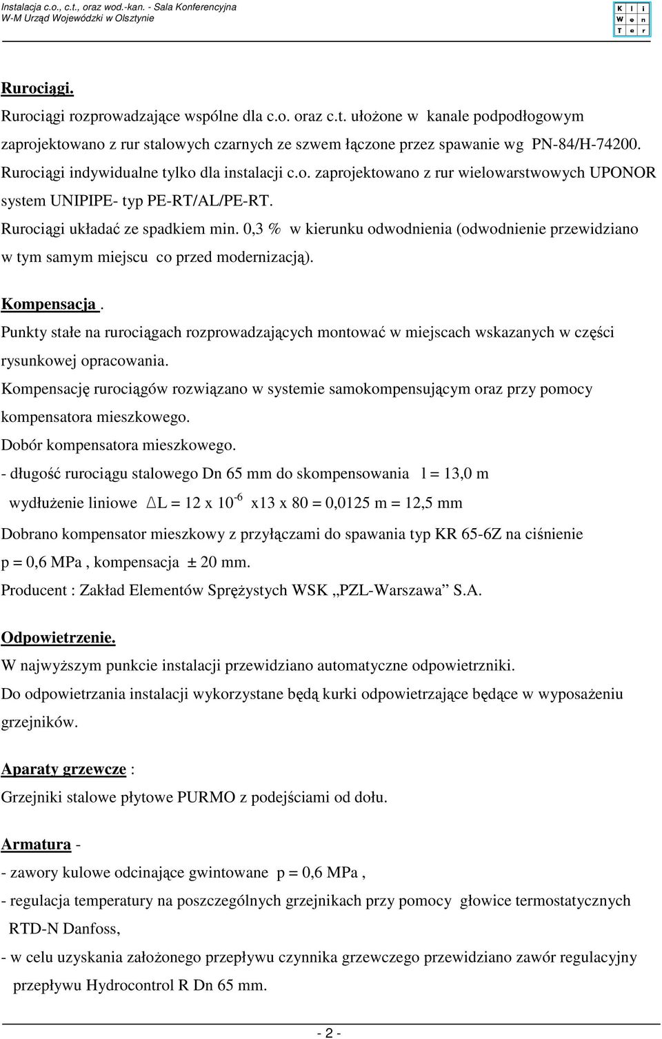 0,3 % w kierunku odwodnienia (odwodnienie przewidziano w tym samym miejscu co przed modernizacją). Kompensacja.