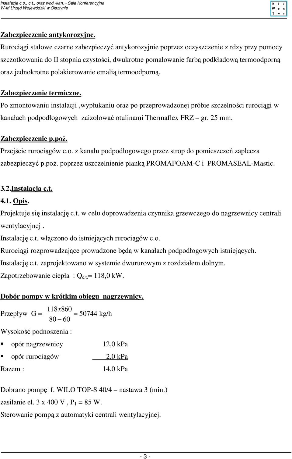 jednokrotne polakierowanie emalią termoodporną. Zabezpieczenie termiczne.