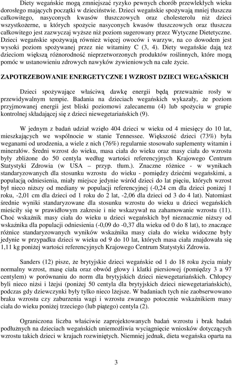 całkowitego jest zazwyczaj wyższe niż poziom sugerowany przez Wytyczne Dietetyczne.