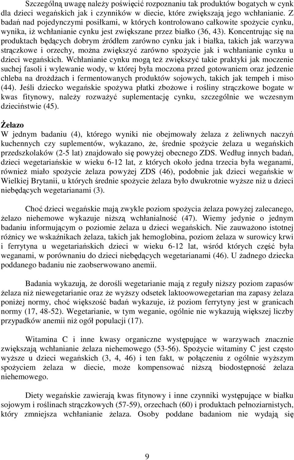 Koncentrując się na produktach będących dobrym źródłem zarówno cynku jak i białka, takich jak warzywa strączkowe i orzechy, można zwiększyć zarówno spożycie jak i wchłanianie cynku u dzieci